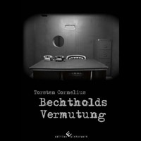 Bechtholds Vermutung - Torsten  Cornelius - E-Book