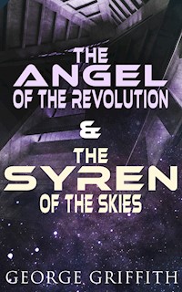 The Angel of the Revolution & The Syren of the Skies - George Griffith - E-Book
