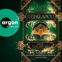 Steingladiole. Erde vergisst nie - Die Bücher der Macht, Band 3 (Ungekürzte Lesung) - Liza Grimm - Hörbuch