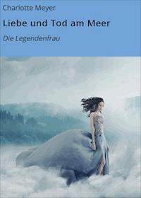Liebe und Tod am Meer - Charlotte Meyer - E-Book