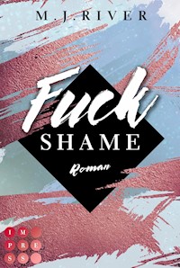 Fuck Shame (Fuck-Perfection-Reihe 4) - M. J. River - E-Book