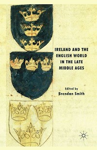 Ireland and the English World in the Late Middle Ages -  - E-Book