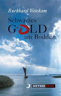 Schwarzes Gold am Bodden - Burkhard Wetekam - E-Book