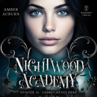 Nightwood Academy, Episode 16 - Gebrochenes Herz - Amber Auburn - Hörbuch