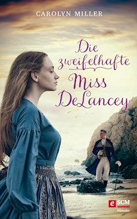 Die zweifelhafte Miss DeLancey - Carolyn Miller - E-Book