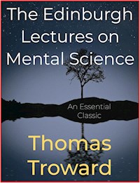 The Edinburgh Lectures on Mental Science - Thomas Troward - E-Book
