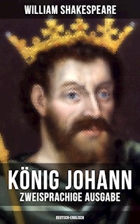 König Johann (Zweisprachige Ausgabe: Deutsch-Englisch) - William Shakespeare - E-Book