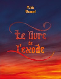 Le livre de l'exode - Alain Dumont - E-Book