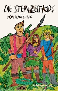 Die Steinzeitkids - Klaus Steiner - E-Book