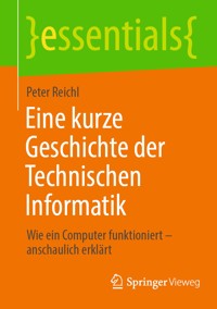 Eine kurze Geschichte der Technischen Informatik - Peter Reichl - E-Book