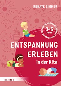 Entspannung erleben in der Kita - Renate Zimmer - E-Book