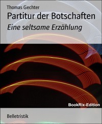 Partitur der Botschaften - Thomas Gechter - E-Book
