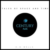 Tales of Space and Time - H G Wells - Hörbuch