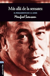 El pensamiento de C.S. Lewis: Más allá de la sensatez - Manfred Svensson - E-Book