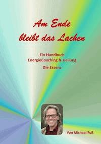 Am Ende bleibt das Lachen - Michael Fuss - E-Book