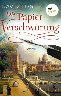 Die Papierverschwörung: Ein Fall für Ben Weaver - Band 1 - David Liss - E-Book