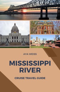 Mississippi River Cruise Travel Guide - Aya Weiss - E-Book