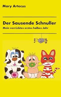 Der Sausende Schnuller - Mary Artecus - E-Book