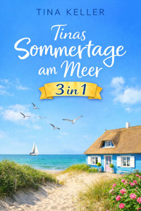 Tinas Sommertage am Meer 3 in 1 - Tina Keller - E-Book