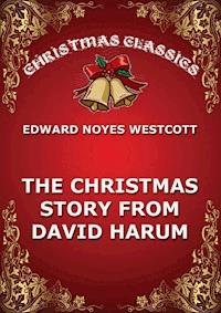 The Christmas Story From David Harum - Edward Noyes Westcott - E-Book