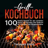 Grill Kochbuch - Thomas Einig - E-Book