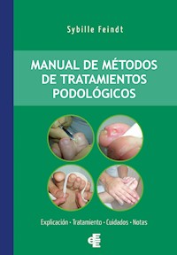 Manual de métodos de tratamientos podológicos - Sybille Feindt - E-Book
