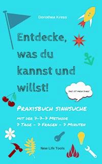 Entdecke, was du kannst und willst! - Dr. Dorothea Kress - E-Book
