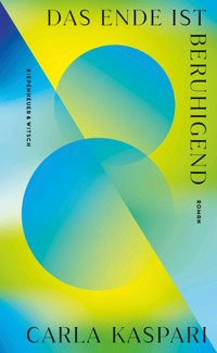 Das Ende ist beruhigend - Carla Kaspari - E-Book