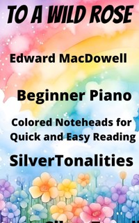 To a Wild Rose Beginner Piano Sheet Music with Colored Notation - SilverTonalities - E-Book