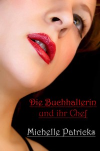 Die Buchhalterin und ihr Chef - Michelle Patricks - E-Book