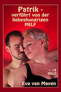 Patrik - verführt von der liebeshungrigen MILF - Eva van Mayen - E-Book