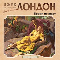 Время не ждет - Джек Лондон - Hörbuch