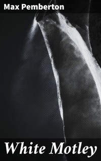White Motley - Max Pemberton - E-Book