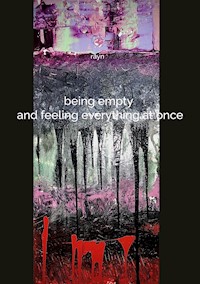 being empty and feeling everything at once - ray n - E-Book