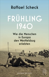 Frühling 1940 - Raffael Scheck - E-Book