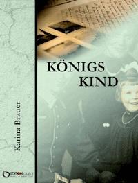 Königs Kind - Karina Brauer - E-Book
