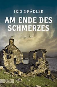Am Ende des Schmerzes - Iris Grädler - E-Book