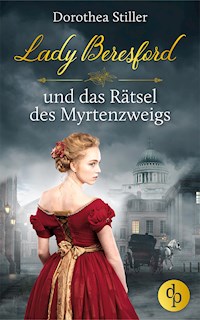 Lady Beresford und das Rätsel des Myrtenzweigs - Dorothea Stiller - E-Book
