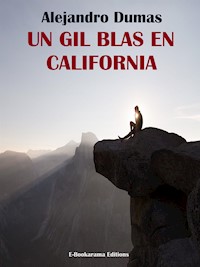 Un Gil Blas en California - Alejandro Dumas - E-Book