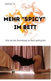 Mehr "Spicy" im Bett - Mareike W. - E-Book