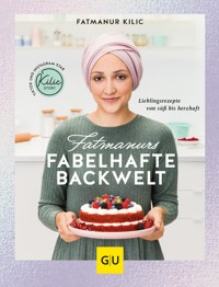 Fatmanurs fabelhafte Backwelt - Fatmanur Kilic - E-Book