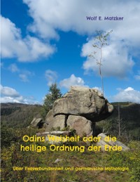 Odins Weisheit oder die heilige Ordnung der Erde - Wolf E. Matzker - E-Book