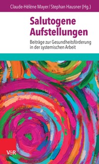 Salutogene Aufstellungen -  - E-Book