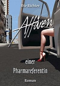 Affären einer Pharmareferentin - Ute Richter - E-Book
