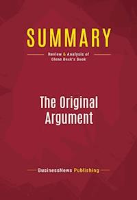 Summary: The Original Argument - BusinessNews Publishing - E-Book