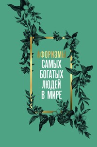 Афоризмы самых богатых людей в мире - Сборник - E-Book