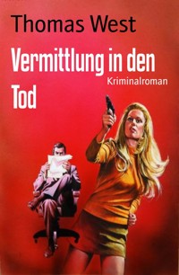 Vermittlung in den Tod - Thomas West - E-Book