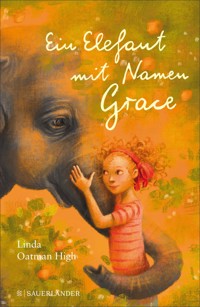 Ein Elefant mit Namen Grace - Linda Oatman High - E-Book