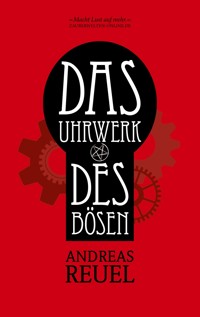 Das Uhrwerk des Bösen - Andreas Reuel - E-Book
