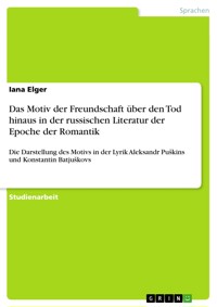 Das Motiv der Freundschaft über den Tod hinaus in der russischen Literatur der Epoche der Romantik - Iana Elger - E-Book